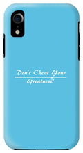 Load image into Gallery viewer, Don't Cheat Your Greatness  - Phone Case

