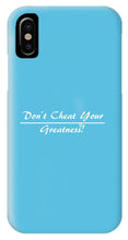 Load image into Gallery viewer, Don't Cheat Your Greatness  - Phone Case
