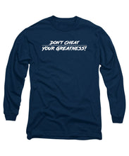 Load image into Gallery viewer, DONT CHEAT YOUR GREATNESS(R) Ownerr - Long Sleeve T-Shirt
